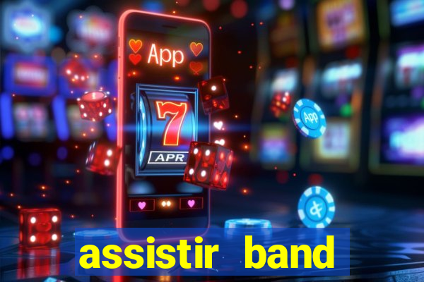 assistir band online ao vivo gratis